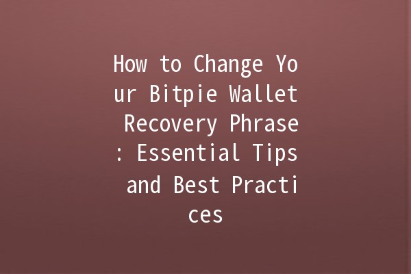 How to Change Your Bitpie Wallet Recovery Phrase: Essential Tips and Best Practices 🔐💡