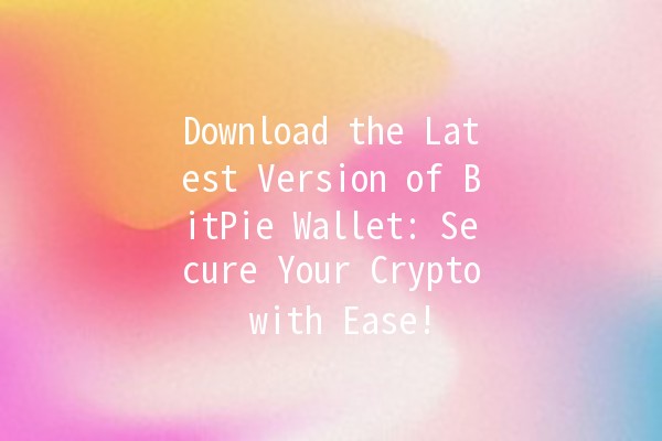 Download the Latest Version of BitPie Wallet: Secure Your Crypto with Ease! 🔒💰