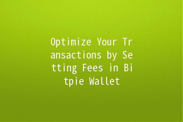 Optimize Your Transactions by Setting Fees in Bitpie Wallet 🚀💰