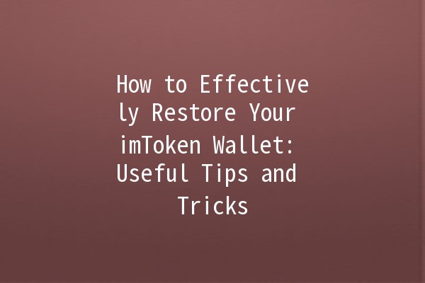 How to Effectively Restore Your imToken Wallet: Useful Tips and Tricks 🔑💰