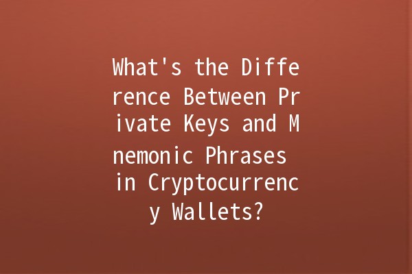 What's the Difference Between Private Keys and Mnemonic Phrases in Cryptocurrency Wallets? 🔑💡