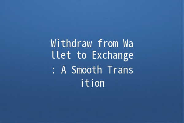 Withdraw from Wallet to Exchange: A Smooth Transition 🚀💰