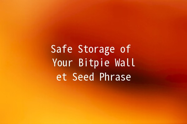 Safe Storage of Your Bitpie Wallet Seed Phrase 🔐💼