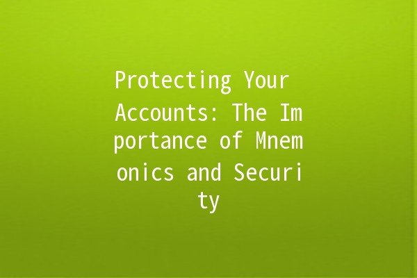 Protecting Your Accounts: The Importance of Mnemonics and Security 🔐✨