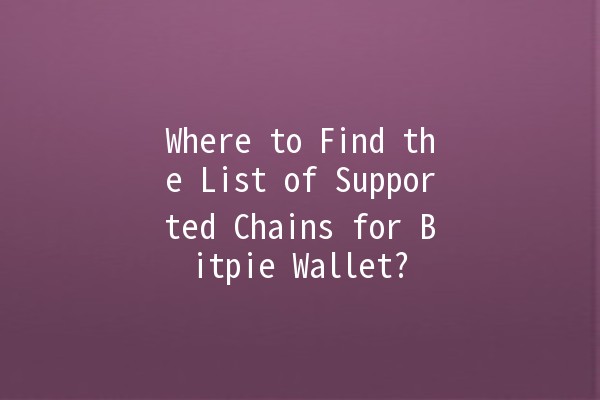 Where to Find the List of Supported Chains for Bitpie Wallet? 🌐💰