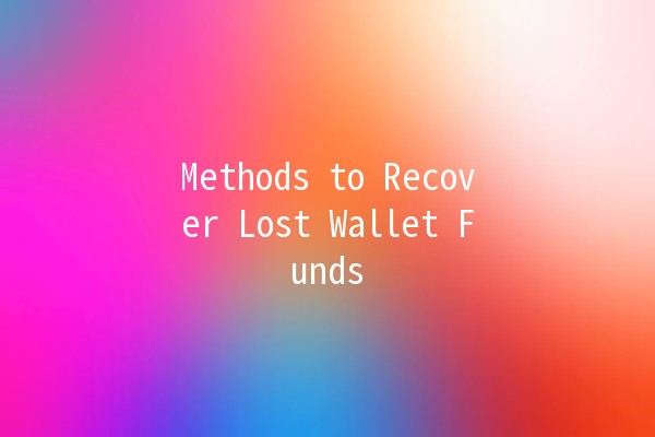 Methods to Recover Lost Wallet Funds 💸🔍